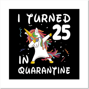 I Turned 25 In Quarantine Posters and Art